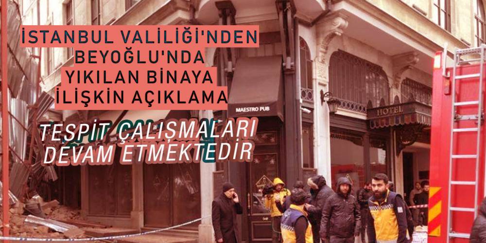 İstanbul Valiliği'nden Beyoğlu'nda yıkılan binaya ilişkin açıklama